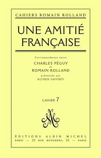 Une Amitié française : correspondance entre Charles Péguy et Romain Rolland