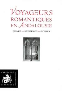 Voyageurs romantiques en Andalousie : Quinet, Swinburne, Gautier
