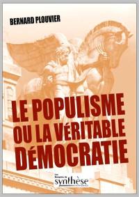 Le populisme ou La véritable démocratie