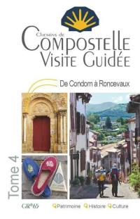 Compostelle : visite guidée : GR65. Vol. 4. De Condom à Roncevaux