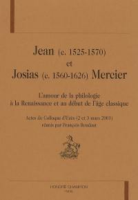 Jean (c. 1525-1570) et Josias (c. 1560-1626) Mercier : l'amour de la philologie à la Renaissance et au début de l'âge classique : actes du colloque d'Uzès (2-3 mars 2001)