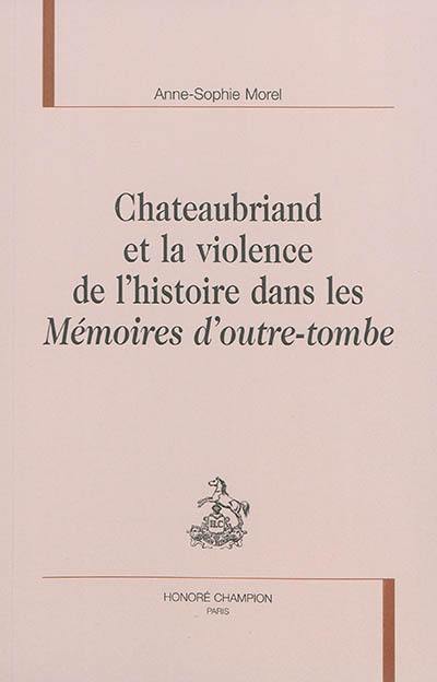 Chateaubriand et la violence de l'histoire dans les Mémoires d'outre-tombe