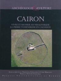 Cairon : vivre et mourir au néolithique : la pierre Tourneresse en Calvados