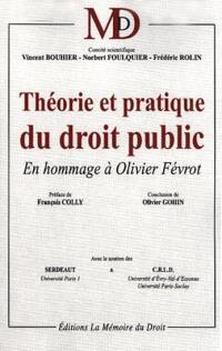 Théorie et pratique du droit public : en hommage à Olivier Févrot