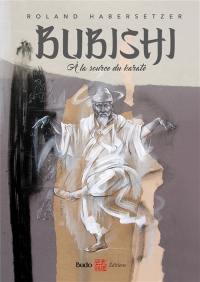 Bubishi : à la source du karaté