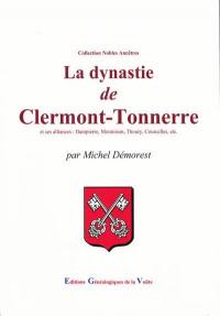 La dynastie de Clermont-Tonnerre et ses alliances : Dampierre, Montoison, Thoury, Courcelles, etc.