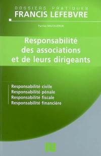 Responsabilité des associations et de leurs dirigeants : responsabilité civile, responsabilité pénale, responsabilité fiscale, responsabilité financière