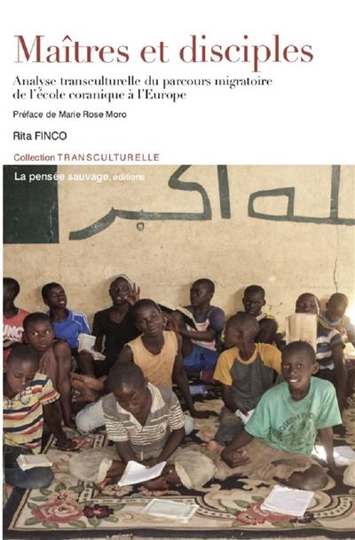 Maîtres et disciples : analyse transculturelle du parcours migratoire de l'école coranique à l'Europe
