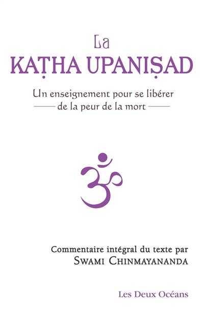 La Katha Upanisad : un enseignement pour se libérer de la peur de la mort