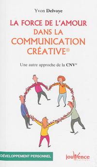 La force de l'amour dans la communication créative : une autre approche de la CNV