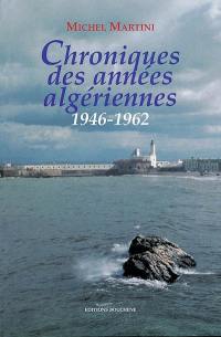 Chroniques des années algériennes. Vol. 1. 1946-1962