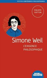 Simone Weil : l'exigence philosophique