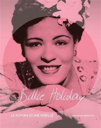 Billie Holiday : le roman d'une rebelle