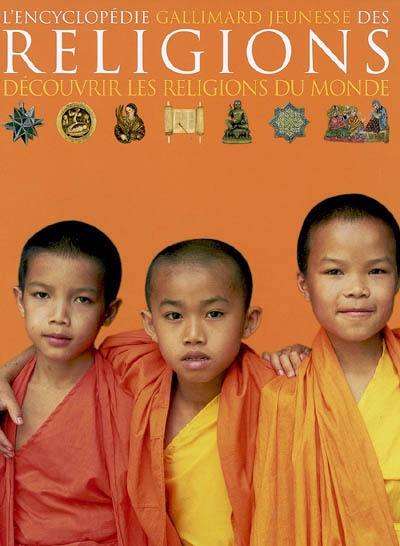 L'encyclopédie Gallimard jeunesse des religions : découvrir les religions du monde