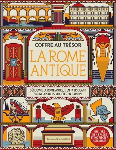 La Rome antique : découvre la Rome antique en fabriquant six incroyables modèles en carton