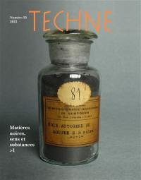 Techné, n° 55. Matières noires, sens et substances, 1