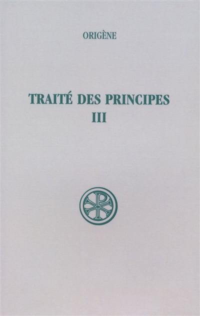 Traité des principes. Vol. 3. Livres III et IV : texte critique et traduction