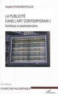 La publicité dans l'art contemporain. Vol. 1. Esthétique et postmodernisme