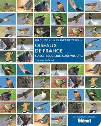 Oiseaux de France, Suisse, Belgique, Luxembourg : un guide + un carnet de terrain