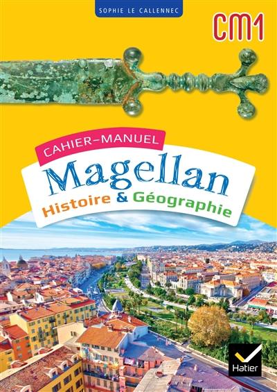 Cahier-manuel Magellan CM1 : histoire & géographie