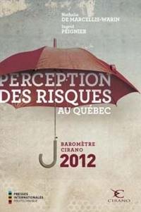 Perception des risques au Québec : baromètre CIRANO 2012
