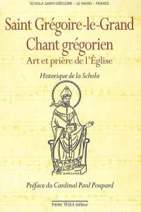Saint Grégoire-le-Grand, chant grégorien : art et prière de l'Eglise : historique de la Schola
