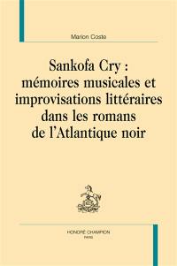 Sankofa Cry : mémoires musicales et improvisations littéraires dans les romans de l'Atlantique noir