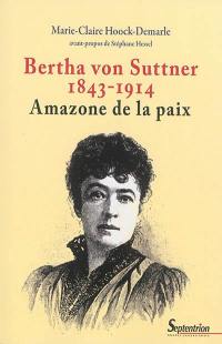 Bertha von Suttner, 1843-1914 : amazone de la paix