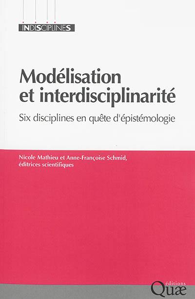 Modélisation et interdisciplinarité : six disciplines en quête d'épistémologie