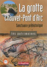 La grotte Chauvet-Pont d'Arc : sanctuaire préhistorique