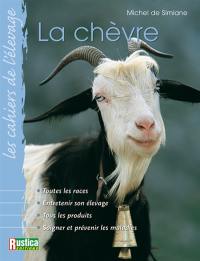 La chèvre : race, conditions d'élevage, reproduction, soins, produits laitiers