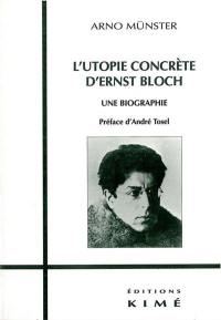 L'utopie concrète d'Ernst Bloch : une biographie