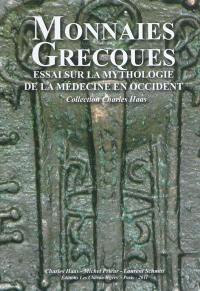 Monnaies grecques : collection Charles Haas, monnaies grecques. Essai sur la médecine en Occident