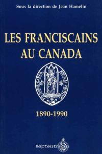 Les Franciscains au Canada, 1890-1990