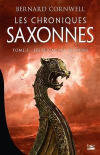 Les chroniques saxonnes. Vol. 3. Les seigneurs du Nord