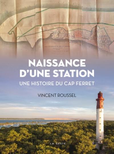 Naissance d'une station : une histoire du Cap-Ferret