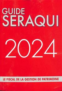 Guide Séraqui 2024 : le fiscal de la gestion de patrimoine