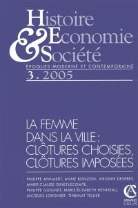 Histoire, économie & société, n° 3 (2005). La femme dans la ville : clôtures choisies, clôtures imposées