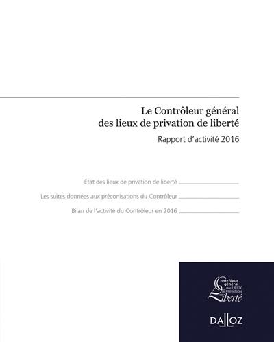 Le contrôleur général des lieux de privation de liberté : rapport d'activité 2016