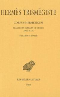 Corpus hermeticum. Vol. 4. Fragments extraits de Stobée *** Fragments divers : XXIII-XXIX