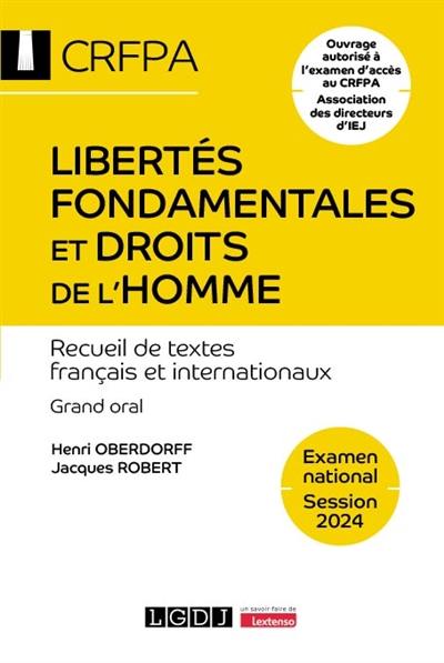 Libertés fondamentales et droits de l'homme : recueil de textes français et internationaux : grand oral, examen national, session 2024