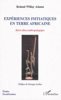Expériences initiatiques en terre africaine : récit ethno-anthropologique
