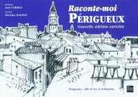 Raconte-moi Périgueux : ville d'art et d'histoire