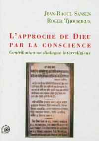 L'approche de Dieu par la conscience : contribution au dialogue interreligieux