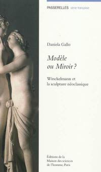Modèle ou miroir ? : Winckelmann et la sculpture néoclassique