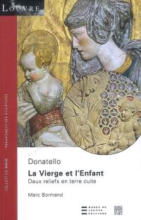 La Vierge et L'Enfant : deux reliefs en terre cuite : Donatello