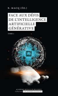 Face aux défis de l'intelligence artificielle générative. Vol. 1