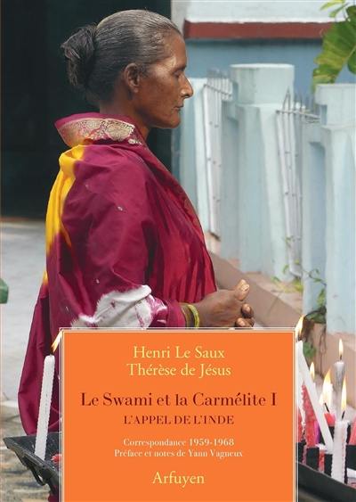 Le Swami et la carmélite. Vol. 1. L'appel de l'Inde : correspondance 1959-1968