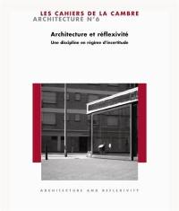 Cahiers de la Cambre, architecture (Les), n° 6. Architecture et réflexivité : une discipline en régime d'incertitude : architecture and reflexivity