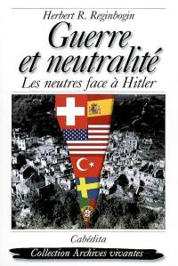 Guerre et neutralité : les neutres face à Hitler